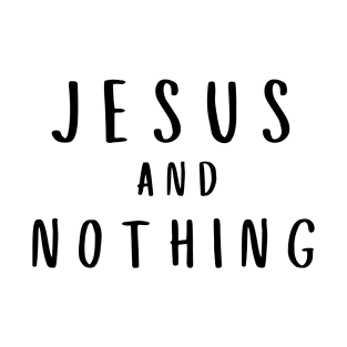 Jesus and Nothing T-Shirt