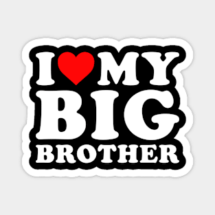 I Love my Big Bro Magnet