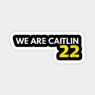 We Are Caitlin 22 Magnet