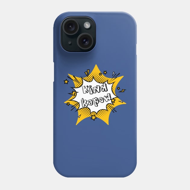 Kind Kapow Comic Book Style Kindness Phone Case by Unified by Design