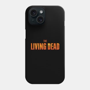 THE LIVING DEAD Phone Case