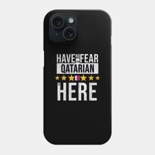 Have No Fear The Qatarian Is Here - Gift for Qatarian From Qatar Phone Case