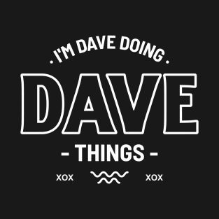 I'm Dave Doing Dave Things David Funny T-Shirt