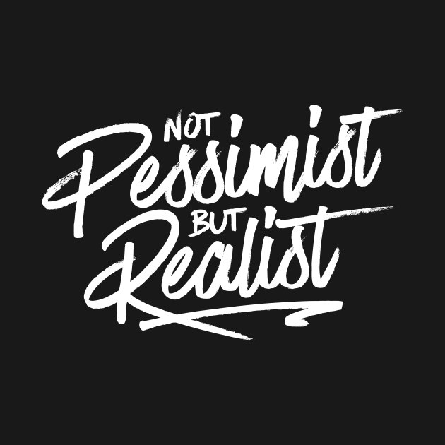 Not Pessimist But Realist by Aguvagu