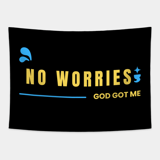 No Worries God Got Me Tapestry by All Things Gospel