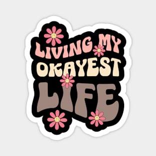 Living my okayest life Magnet