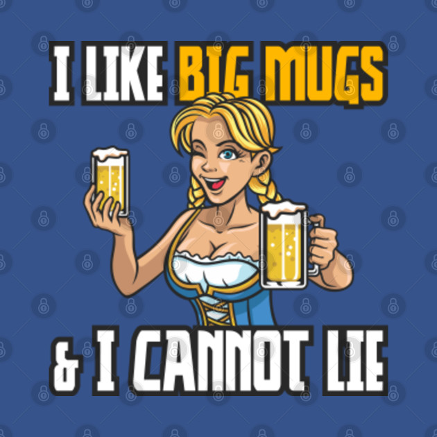 Discover I Like Big Mugs and I Cannot Lie - Beer - T-Shirt