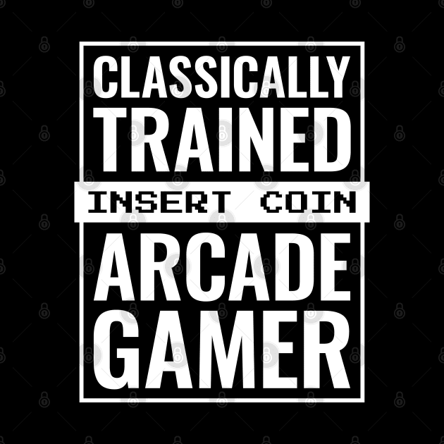 Classically Trained Arcade Gamer by Bunny Prince Design