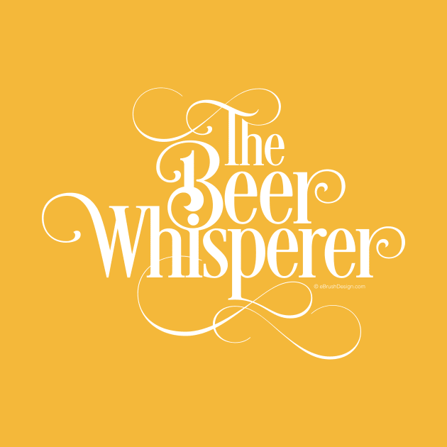 Beer Whisperer by eBrushDesign