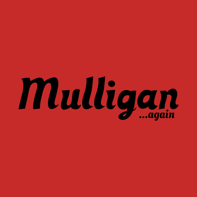 Mulligan... again | MTG FUNNY T SHIRT | Black Logo by ChristophZombie