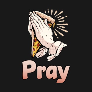 Pray Pizza Beten Spruch T-Shirt