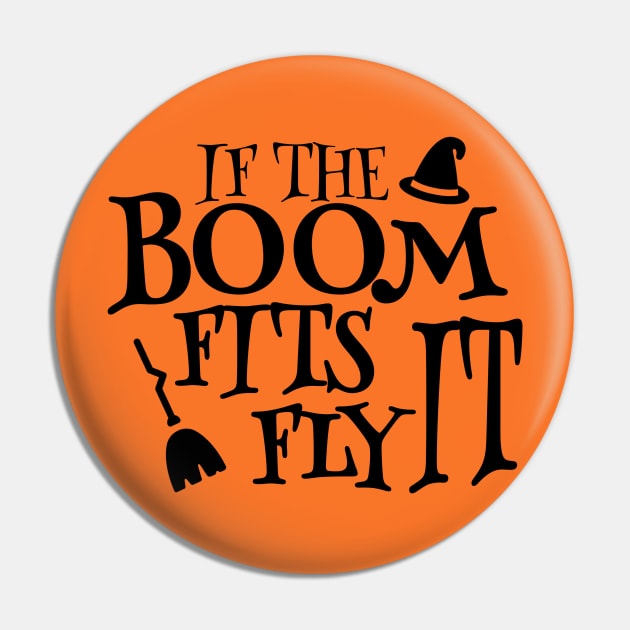 If the Broom Fits Fly It,  Funny Halloween Gift, The Broom Fits, Halloween Kids Pin by NooHringShop