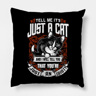 Tell Me It's Just A Cat Funny Cat Lover Pillow