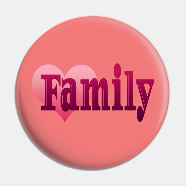 I Love Family Pin by Creative Has