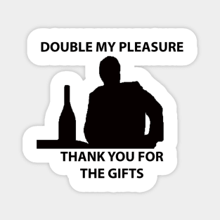 Double My Pleasure Magnet