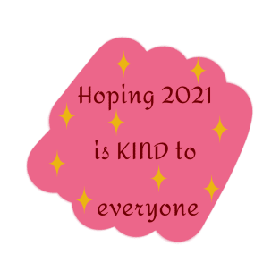 Hoping 2021 Is Kind To Everyone In Pink T-Shirt