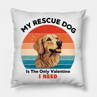 My rescue dog is the only valentine i need, Retro Vintage golden retriever for dog valentine lover Pillow