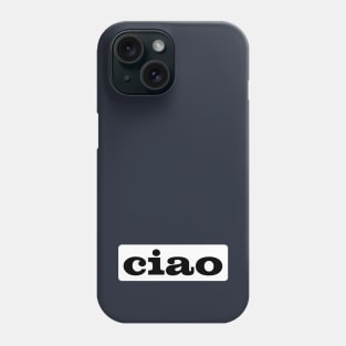 Ciao Phone Case