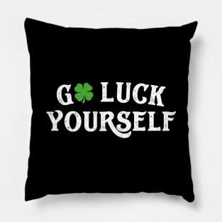 Go Luck Yourself Funny St Patricks Day Pillow