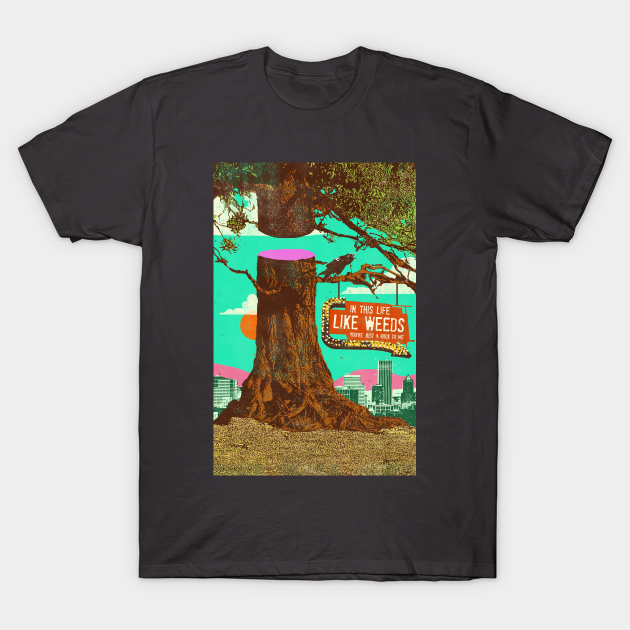 LIFE LIKE WEEDS - Tree - T-Shirt