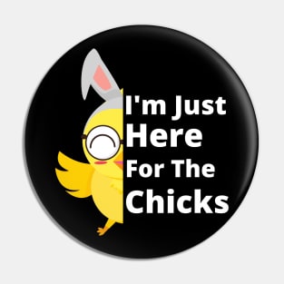 Funny I'm Just Here For The Chicks Cute Chicken Easter Day Pin