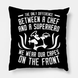 The Only Difference Between A Chef & A Superhero We Wear Our Capes On The Front - Chef Pillow