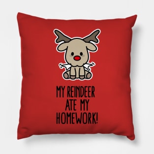 My Reindeer ate my homework funny Christmas gift Pillow