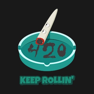 Keep Rollin 420 Funny T-Shirt