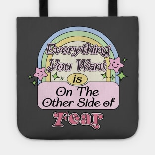 Everything You Want Is On The Other Side Of Fear Tote