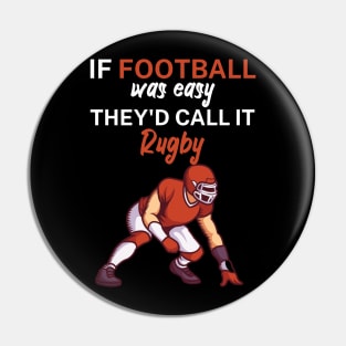 If football was easy they'd call it rugby Pin