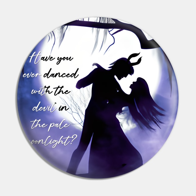 Have you ever danced with the devil in the pale moonlight? Pin by Miscelenious