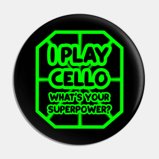 I play cello, what's your superpower? Pin