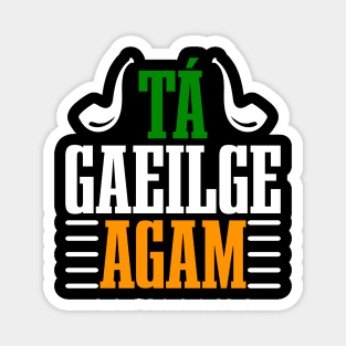 Tá Gaeilge Agam--ST Patrick's Day Tees Magnet