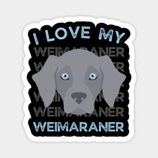 Weimaraner Life is better with my dogs Dogs I love all the dogs Magnet