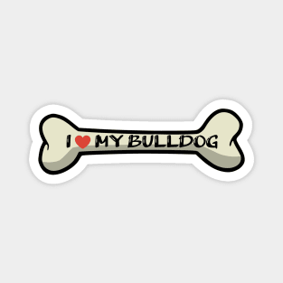 I love my Bulldog Bone Typography Design Magnet