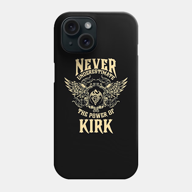 Kirk Name Shirt Kirk Power Never Underestimate Phone Case by Jeepcom