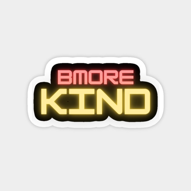 BMORE KIND SET DESIGN Magnet by The C.O.B. Store