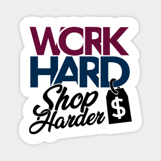 'Work Hard Shop Harder' Cool Workaholic Shopaholic Gift Magnet