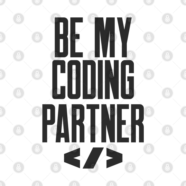 Secure Coding Be My Coding Partner Funny Slogan by FSEstyle