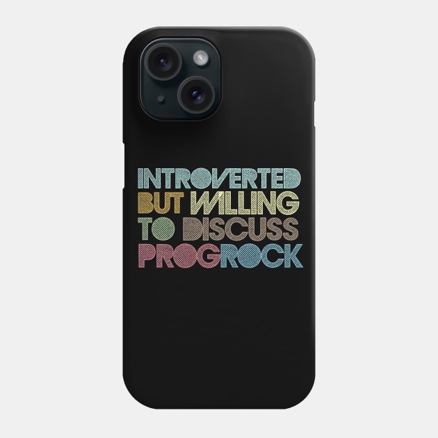 Introverted But Willing To Discuss Prog Rock Phone Case by DankFutura