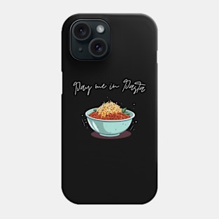 Pay me in pasta Phone Case