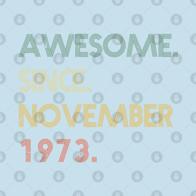 Discover Awesome Since November 1973 - Awesome Since November 1972 - T-Shirt