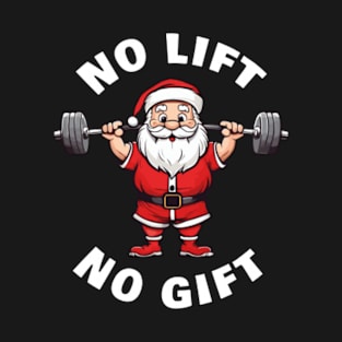 No lift no gift T-Shirt