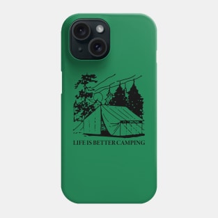 Life Is Better Camping Phone Case