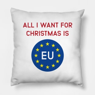 All I want for christmas is EU - Brexit Joke Pillow