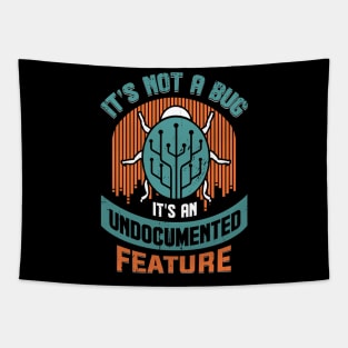 It's Not A Bug It's An Undocumented Feature Tapestry