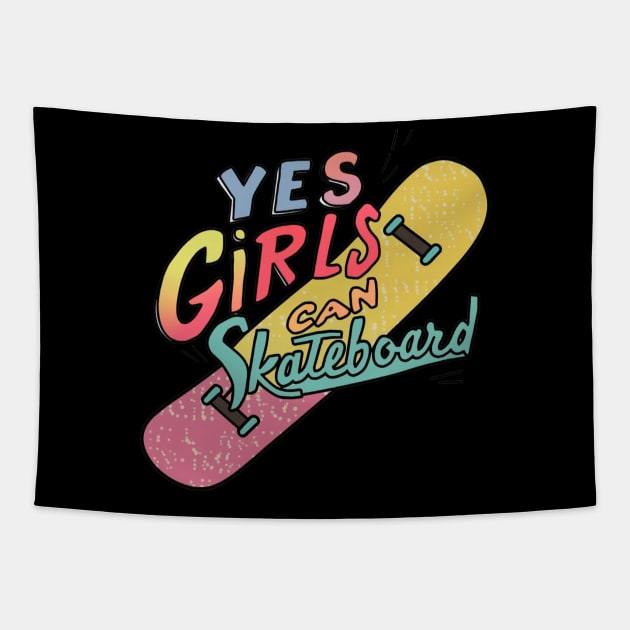 Yes Girls Can Skateboard Tapestry by Dylante