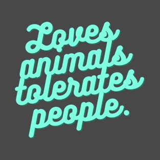 Animal Lover, Loves Animals Tolerates People T-Shirt