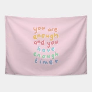 You are enough and you have enough time Tapestry