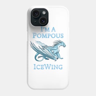 I'm a Pompous IceWing Phone Case